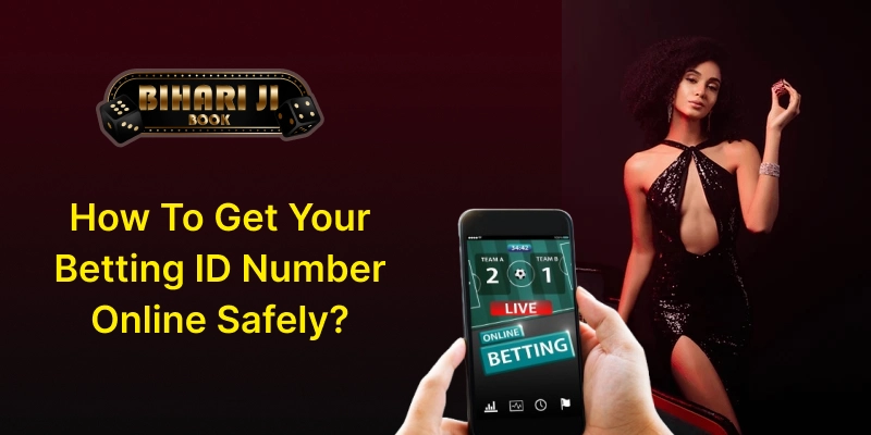 How to Get Your Betting ID Number Online Safely?
