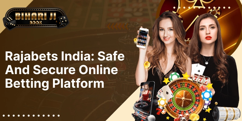 Rajabets India: Safe and Secure Online Betting Platform