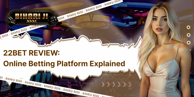 22Bet Review: Online Betting Platform Explained
