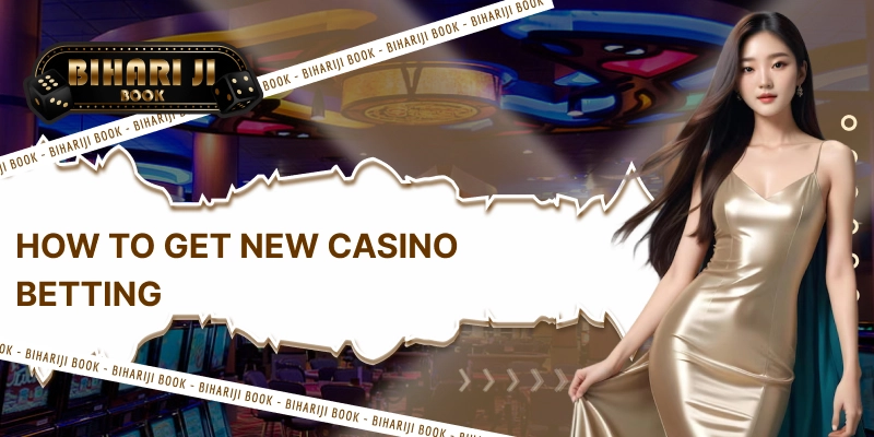 How to Get New Casino Betting ID?