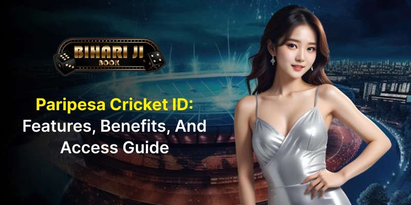 Paripesa Cricket ID: Features, Benefits, and Access Guide
