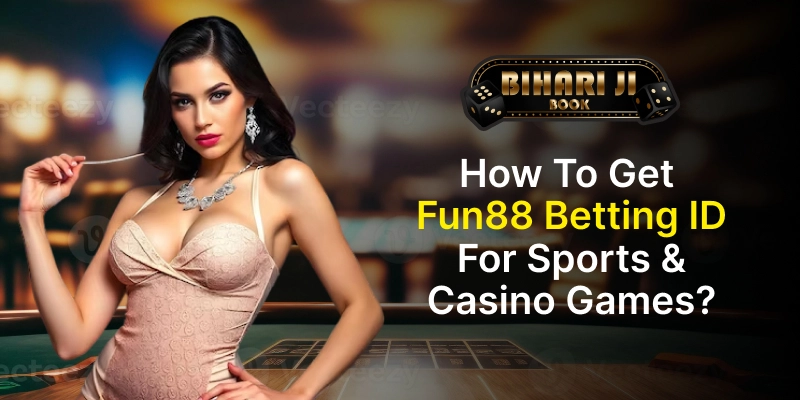 How to Get Fun88 Betting ID for Sports & Casino Games?
