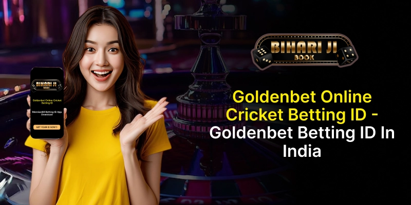 Goldenbet Online Cricket Betting ID - Goldenbet Betting ID in India