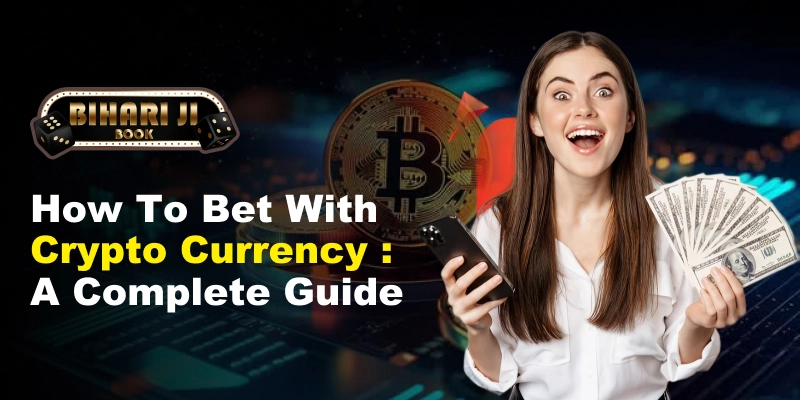 How to Bet With Crypto Currency: A Complete Guide