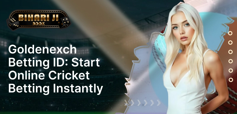 Goldenexch Betting ID: Start Online Cricket Betting Instantly