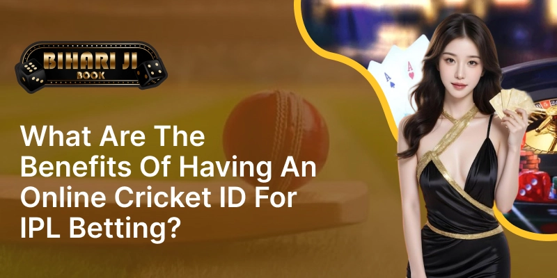 What are the benefits of having an online cricket ID for IPL betting?