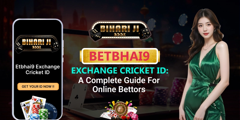 Betbhai9 Exchange Cricket ID: A Complete Guide for Online Bettors