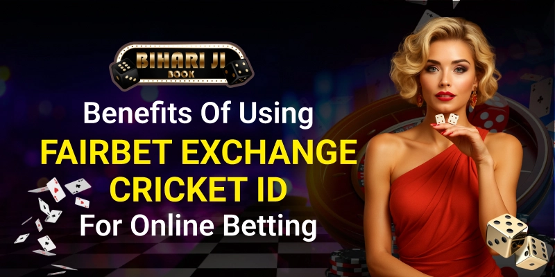 Benefits of Using Fairbet Exchange Cricket ID for Online Betting